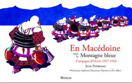 Jean Peyrissac, En Macédoine sous la Montagne bleue - Campagne d’Orient 1917-1918
- présenté par Stéphanie Fauconnier Peyrissac et préfacé par Éric Allart, Éditions Michalon, 2018, 64 pages